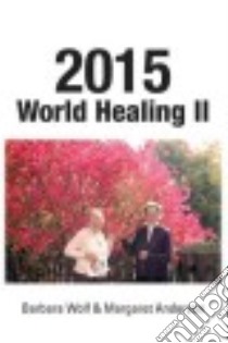 2015 World Healing II libro in lingua di Wolf Barbara, Anderson Margaret