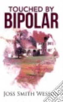Touched by Bipolar libro in lingua di Wesson Joss Smith