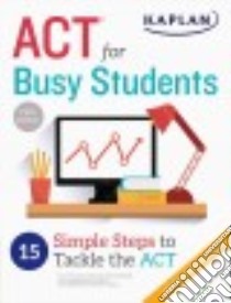 Act for Busy Students libro in lingua di Kaplan Publishing (COR)