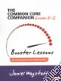 The Common Core Companion, Grades K-2 libro in lingua di Wagstaff Janiel M.
