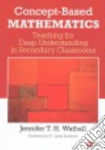 Concept-based Mathematics libro in lingua di Wathall Jennifer T. H., Erickson H. Lynn (EDT)