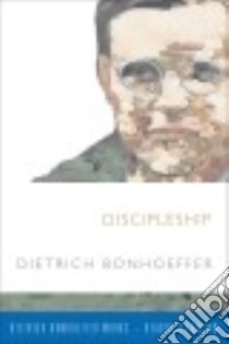 Discipleship libro in lingua di Bonhoeffer Dietrich, Green Barbarba (TRN), Krauss Reinhard (TRN), Kelly Geffrey B. (INT), Barnett Victoria J. (CON)