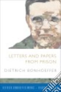 Letters and Papers from Prison libro in lingua di Bonhoeffer Dietrich, De Gruchy John W. (INT), Barnett Victoria J. (CON), Best Isabel (TRN), Dahill Lisa E. (TRN)