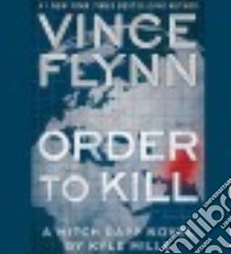 Order to Kill (CD Audiobook) libro in lingua di Flynn Vince, Mills Kyle, Schultz Armand (NRT)
