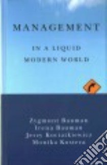 Management in a Liquid Modern World libro in lingua di Bauman Zygmunt, Bauman Irena, Kociatkiewicz Jerzy, Kostera Monika