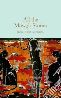All the Mowgli Stories libro in lingua di Kipling Rudyard, Tresilian Stuart (ILT), Clapham Marcus (AFT)