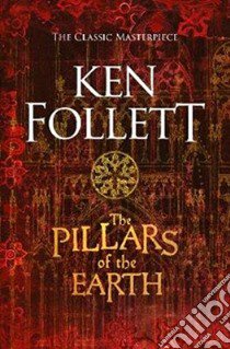 The Pillars Of The Earth libro in lingua di FOLLETT KEN