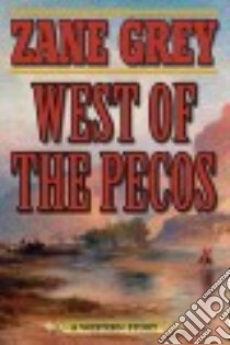 West of the Pecos libro in lingua di Grey Zane