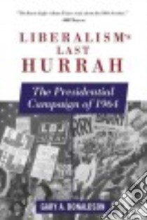 Liberalism's Last Hurrah libro in lingua di Donaldson Gary A.