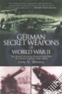 German Secret Weapons of World War II libro in lingua di Hogg Ian V.