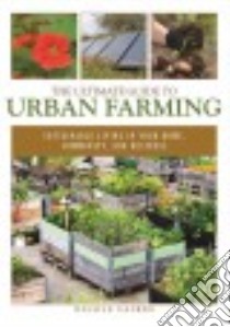 The Ultimate Guide to Urban Farming libro in lingua di Faires Nicole