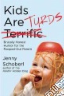 Kids Are Turds libro in lingua di Schoberl Jenny