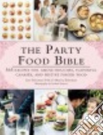 The Party Food Bible libro in lingua di Frisk Lisa Eisenman, Eisenman Monica, Persson Roland (PHT), Cantagallo Anette (TRN)