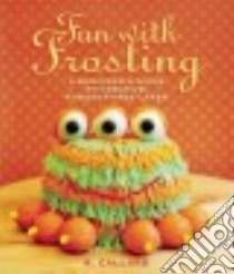 Fun with Frosting libro in lingua di Callard K.
