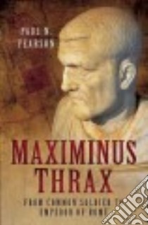 Maximinus Thrax libro in lingua di Pearson Paul N.