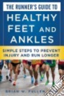The Runner's Guide to Healthy Feet and Ankles libro in lingua di Fullem Brian W., Johnson Weldon (FRW)