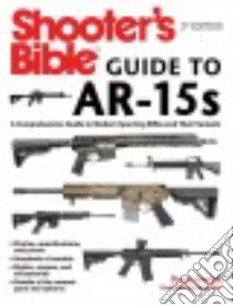 Shooter's Bible Guide to AR-15s libro in lingua di Howlett Doug, Manning Robb, Mckee Tiger (FRW)