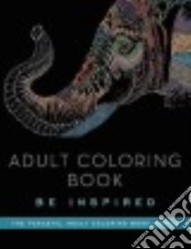 Be Inspired Adult Coloring Book libro in lingua di Skyhorse Publishing (COR)