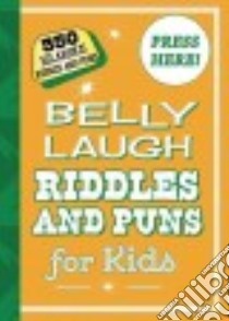 Belly Laugh Riddles and Puns for Kids libro in lingua di Skyhorse Publishing (COR), Straker Bethany (ILT)