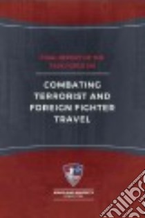 Final Report of the Task Force on Combating Terrorist and Foreign Fighter Travel libro in lingua di Homeland Security Committee (COR), Nance Malcolm (FRW)