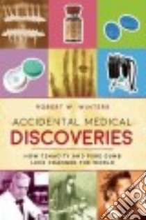 Accidental Medical Discoveries libro in lingua di Winters Robert W. M.D.