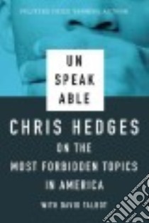 Unspeakable libro in lingua di Hedges Chris, Talbot David (CON)