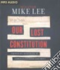Our Lost Constitution (CD Audiobook) libro in lingua di Lee Mike, Parks Tom (NRT)