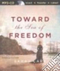 Toward the Sea of Freedom (CD Audiobook) libro in lingua di Lark Sarah, Lovett D. W. (TRN), Flosnik Anne T. (NRT)