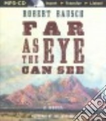 Far As the Eye Can See (CD Audiobook) libro in lingua di Bausch Robert, Richards Joel (NRT)