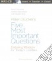 Peter Drucker's Five Most Important Questions (CD Audiobook) libro in lingua di Drucker Peter Ferdinand, Hesselbein Frances, Kuhl Joan Snyder, Cabus Mark (NRT)