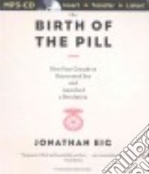 The Birth of the Pill (CD Audiobook) libro in lingua di Eig Jonathan, Hendrix Gayle (NRT)