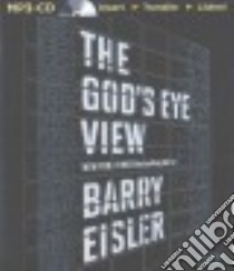 The God's Eye View (CD Audiobook) libro in lingua di Eisler Barry