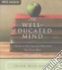 The Well-educated Mind (CD Audiobook) libro in lingua di Bauer S. Wise, Toren Suzanne (NRT)