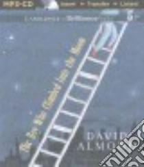 The Boy Who Climbed into the Moon (CD Audiobook) libro in lingua di Almond David, Flosnik Anne T. (NRT)