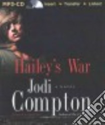 Hailey's War (CD Audiobook) libro in lingua di Compton Jodi, Dawe Angela (NRT)