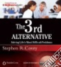 The 3rd Alternative (CD Audiobook) libro in lingua di Covey Stephen R., England Breck Dr. (NRT)