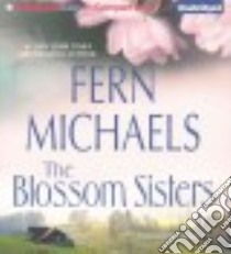 The Blossom Sisters (CD Audiobook) libro in lingua di Michaels Fern, Crawford Jeff (NRT)
