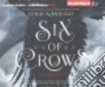 Six of Crows (CD Audiobook) libro in lingua di Bardugo Leigh, Snyder Jay (NRT), Rubin Brandon (NRT), Ledoux David (NRT), Fortgang Lauren (NRT)