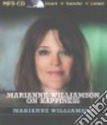 Marianne Williamson on Happiness (CD Audiobook) libro in lingua di Williamson Marianne