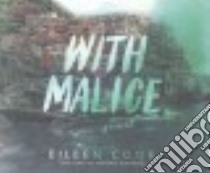 With Malice (CD Audiobook) libro in lingua di Cook Eileen, Dykhouse Whitney (NRT)