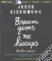 Bream Gives Me Hiccups & other stories (CD Audiobook) libro in lingua di Eisenberg Jesse, Eisenberg Hallie (NRT), Sriram Annapurna (NRT), Darke Erin (NRT), Nissan Collin (NRT)