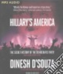 Hillary's America (CD Audiobook) libro in lingua di D'Souza Dinesh