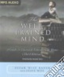 The Well-trained Mind (CD Audiobook) libro in lingua di Bauer S. Wise, Wise Jessie, Toren Suzanne (NRT)
