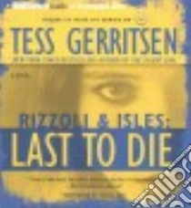 Last to Die (CD Audiobook) libro in lingua di Gerritsen Tess, Sirois Tanya Eby (NRT)