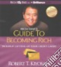 Rich Dad's Guide to Becoming Rich Without Cutting Up Your Credit Cards (CD Audiobook) libro in lingua di Kiyosaki Robert T., Wheeler Tim (NRT)