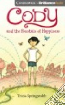 Cody and the Fountain of Happiness (CD Audiobook) libro in lingua di Springstubb Tricia, Ross Natalie (NRT)