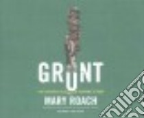 Grunt (CD Audiobook) libro in lingua di Roach Mary, Elvidge Abby (NRT)