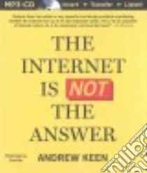 The Internet Is Not the Answer (CD Audiobook) libro in lingua di Keen Andrew, Pile Tom (NRT)