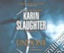 Undone (CD Audiobook) libro in lingua di Slaughter Karin, Ross Natalie (NRT)