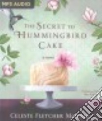 The Secret to Hummingbird Cake (CD Audiobook) libro in lingua di Mchale Celeste Fletcher, Kelly Nan (NRT)